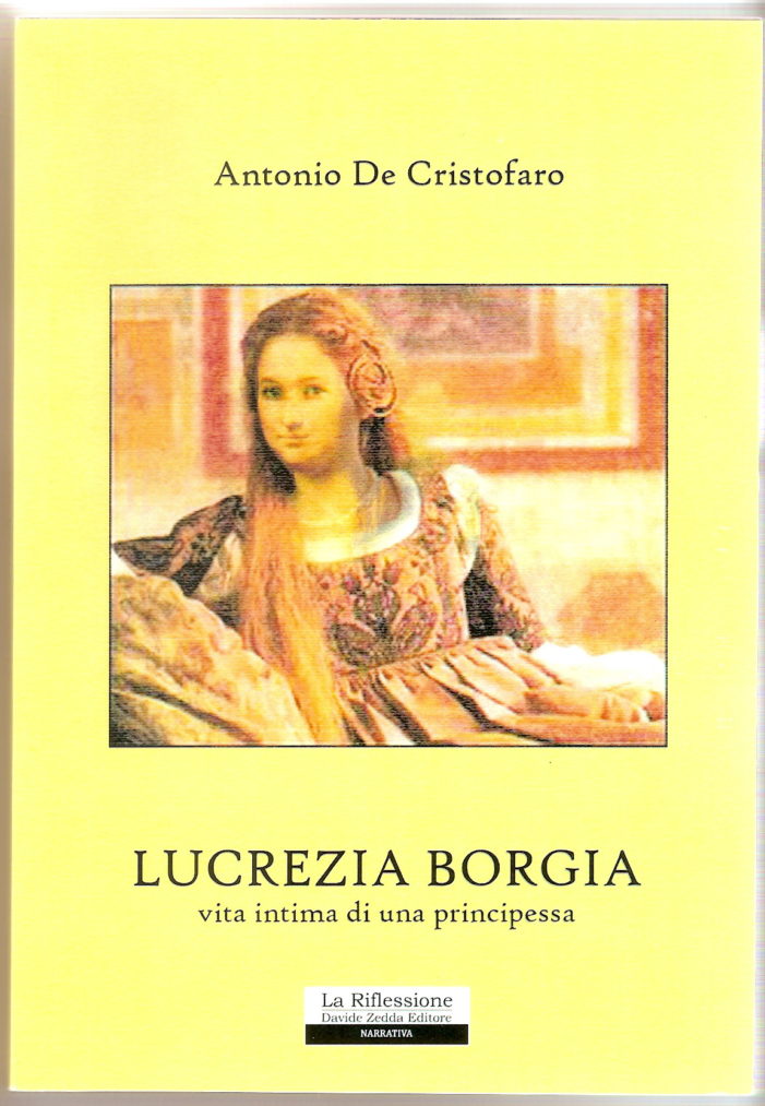 Antonio De Cristofaro presenta il suo primo romanzo “Lucrezia Borgia, vita intima di una principessa”