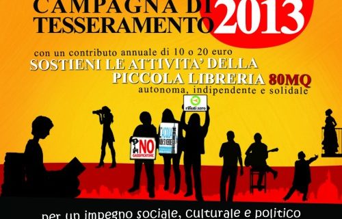 Ecco tutti gli appuntamenti utili per sottoscrivere la tessera 2013 per sostenere la Piccola Libreria 80mq