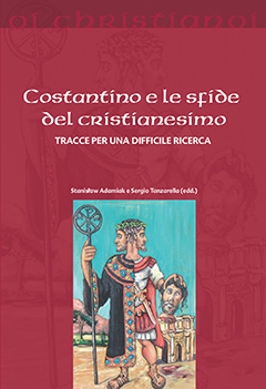 A Milano non fu promulgato nessun editto: “Costantino e le sfide del cristianesimo. Tracce su una difficile ricerca“