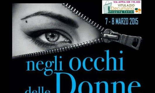 Il 7 e l’8 marzo la manifestazione “Negli occhi delle donne” al centro commerciale il Decumano di Vitulazio