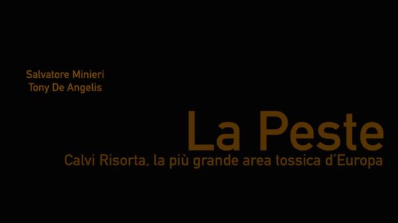 “La Peste – Calvi Risorta, la più grande area tossica d’Europa”: l’interessante reportage di Salvatore Minieri e Tony De Angelis sull’area ex Pozzi (guarda il video)