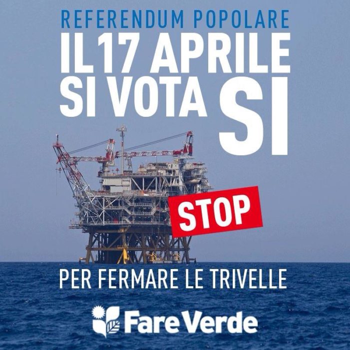 Referendum su trivellazioni in mare, Fare ambiente: L’invito è di votare SI’ per abrogare la norma introdotta dall’ultima Legge di Stabilità