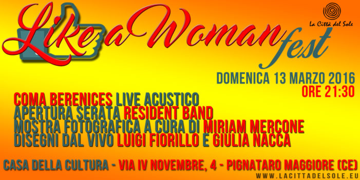 Il 13 marzo “like a woman fest” sul mondo della donna alla ‘Casa della cultura’