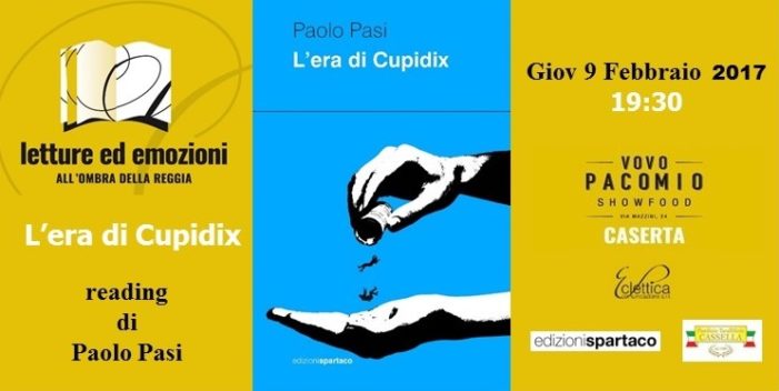 Letture ed emozioni all’ombra della reggia Paolo Pasi ci porta nell’ “Era di Cupidix”, la pillola per essere sempre innammorati Giovedì 9 febbraio ore 19:30VovoPacomio