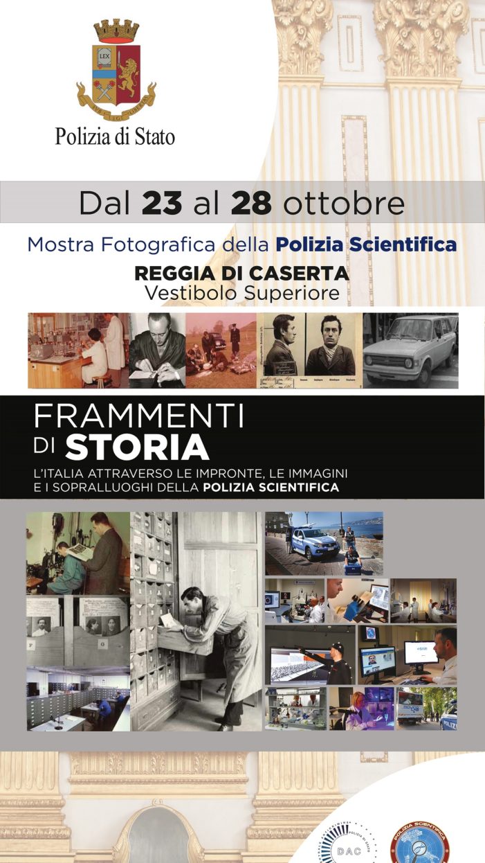 Mostra fotografica della Polizia Scientifica “Frammenti di storia” – La Reggia di Caserta ospita l’esposizione dal 23 al 28 ottobre 2018