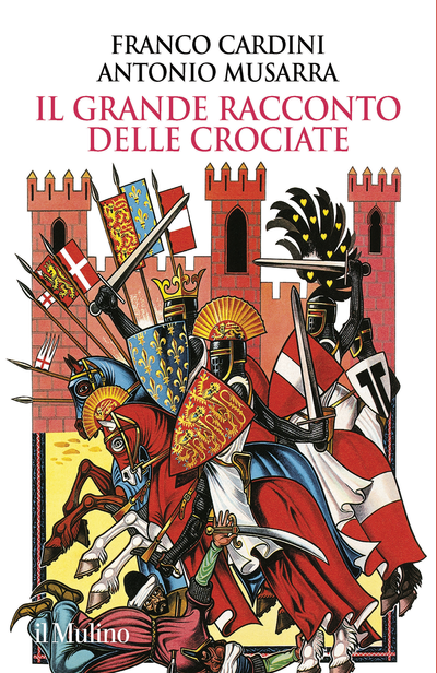 “Il grande racconto delle crociate” nel libro di Franco Cardini e Antonio Musarra